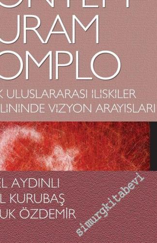 Yöntem Kuram Komplo: Türk Uluslararası İlişkiler Disiplininde Vizyon A