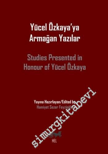Yücel Özkaya'ya Armağan Yazılar = Studies Presented in Honour of Yücel