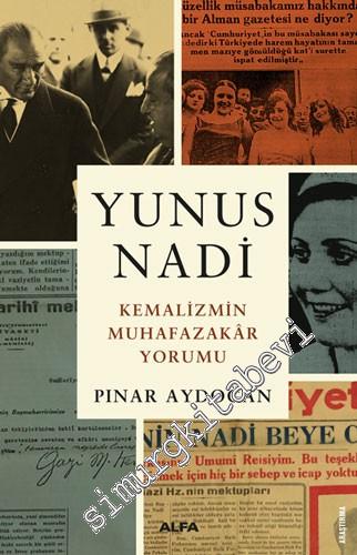 Yunus Nadi : Kemalizmin Muhafazakar Yorumu