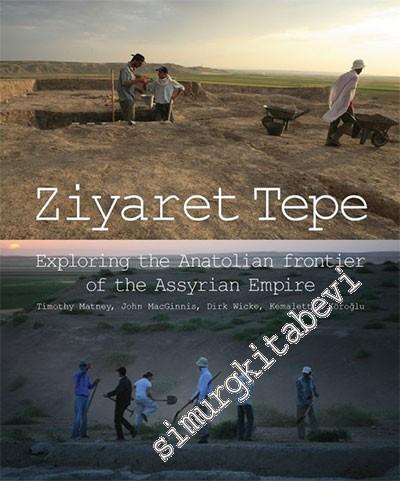 Ziyaret Tepe: Exploring the Anatolian Frontier of the Assyrian Empire